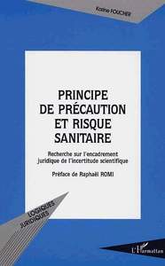 PRINCIPE DE PRECAUTION ET RISQUE SANITAIRE - RECHERCHE SUR LENCADREMENT JURIDIQUE DE LINCERTITUDE SC