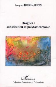 DROGUES : SUBSTITUTION ET POLYTOXICOMANIE