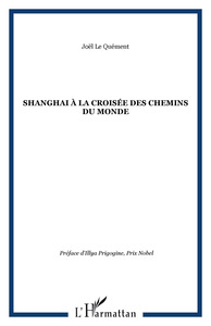 SHANGHAI À LA CROISÉE DES CHEMINS DU MONDE