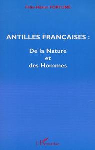 ANTILLES FRANÇAISES : De la Nature et des Hommes