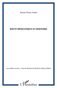 Récit médiatique et histoire