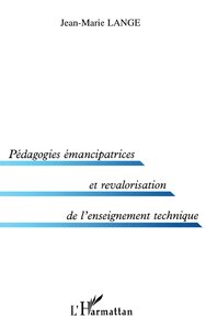 PEDAGOGIES ÉMANCIPATRICES ET REVALORISATION DE L'ENSEIGNEMENT TECHNIQUE