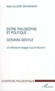 ENTRE PHILOSOPHIE ET POLITIQUE : GIOVANNI GENTILE