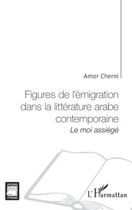 Figures de l'émigration dans la littérature arabe contemporaine