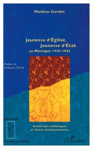 Jeunesse d'Eglise, jeunesse d'Etat au Mexique