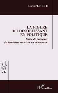 LA FIGURE DU DÉSOBÉISSANT EN POLITIQUE