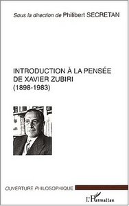 INTRODUCTION À LA PENSÉE DE XAVIER ZUBIRI (1898-1983)