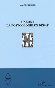 GABON LA POSTCOLONIE EN DEBAT