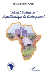 « MENTALITÉ AFRICAINE » ET PROBLÉMATIQUE DU DÉVELOPPEMENT