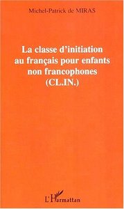 LA CLASSE D'INITIATION AU FRANÇAIS POUR LES ENFANTS NON FRANCOPHONES (C.L.I.N.)