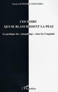 Ces noirs qui se blanchissent la peau