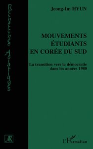 MOUVEMENTS ETUDIANTS EN COREE DU SUD - LA TRANSITION VERS LA DEMOCRATIE DANS LES ANNEES 1980