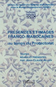 Présences et images franco-marocaines au temps du Protectora