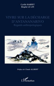 VIVRE SUR LA DÉCHARGE D'ANTANANARIVO