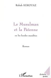 LE MUSULMAN ET LA PAÏENNE ou les hordes maudites