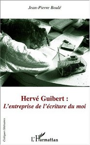 HERVÉ GUIBERT : L'entreprise de l'écriture du moi