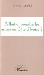 Fallait-il prendre les armes en Côte d'ivoire ?