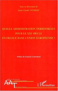 QUELLE ADMINISTRATION TERRITORIALE POUR LE XXIè SIÈCLE EN FRANCE DANS L'UNION EUROPÉENNE