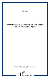 Problème, solutions et impasses de la pragmatique