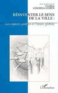 RÉINVENTER LE SENS DE LA VILLE : Les espaces publics à l'heure globale