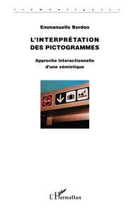 L'INTERPRETATION DES PICTOGRAMMES - APPROCHE INTERACTIONNELLE D'UNE SEMIOTIQUE