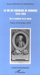 La vie du chevalier de Bonnard (1744-1784)