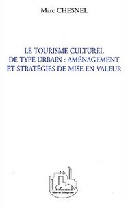 LE TOURISME CULTUREL DE TYPE URBAIN : AMÉNAGEMENT ET STRATÉG