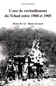 L'AXE DE RAVITAILLEMENT DU TCHAD ENTRE 1900 ET 1905