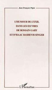 L'HUMOUR DE L'EXIL DANS LES UVRES DE ROMAIN GARY ET D'ISAAC BASHEVIS SINGER