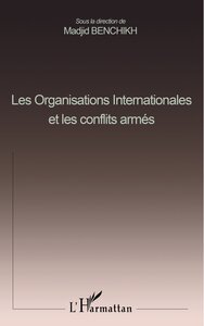 LES ORGANISATIONS INTERNATIONALES ET LES CONFLITS ARMÉS
