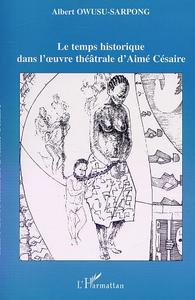 LE TEMPS HISTORIQUE DANS L'UVRE THÉÂTRALE D'AIMÉ CÉSAIRE