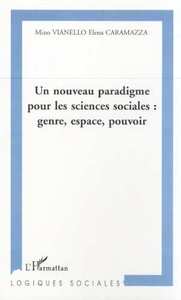 UN NOUVEAU PARADIGME POUR LES SCIENCES SOCIALES : GENRE, ESPACE, POUVOIR