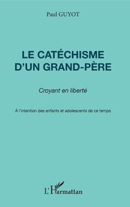 Le catéchisme d'un grand-père, croyant en liberté