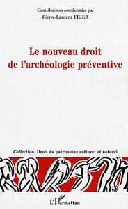 Le nouveau droit de l'archéologie préventive