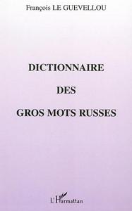 DICTIONNAIRE DES GROS MOTS RUSSES