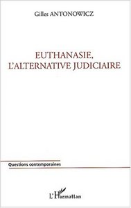 Euthanasie, l'alternative judiciaire