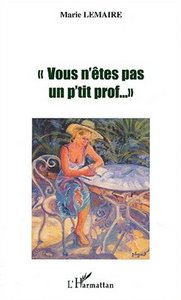 " VOUS N'ÊTES PAS UN P'TIT PROF "