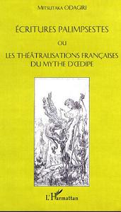 ÉCRITURES PALIMPSESTES OU LES THÉATRALISATIONS FRANÇAISES DU MYTHE D'DIPE