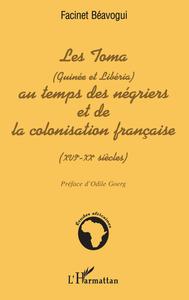 LES TOMA (Guinée et Libéria) AU TEMPS DES NÉGRIERS ET DE LA COLONISATION FRANÇAISE (XVIè  XXè siècles)