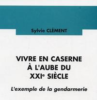 VIVRE EN CASERNE A L'AUBE DU XXIE SIECLE