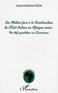 Les Médias face à la Construction de l'Etat-Nation en Afrique Noire : un défi quotidien au Cameroun