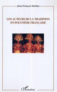 Les acteurs de la tradition en Polynésie française
