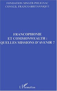 Francophonie et commonwealth : quelles missions d'avenir ?