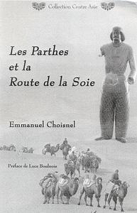 Les Parthes et la Route de la Soie