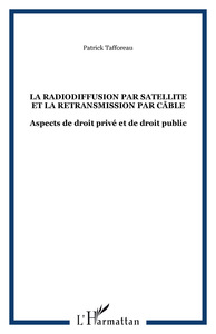 LA RADIODIFFUSION PAR SATELLITE ET LA RETRANSMISSION PAR CÂBLE