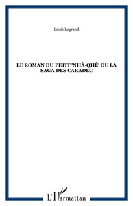 Le roman du petit "nhà-qhê" ou la saga des Caradec