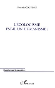 L'écologisme est-il un humanisme ?