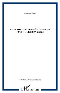 Les professions médicales en politique (1875-2002)