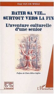 BÂTIR SA VIE
SURTOUT VERS LA FIN