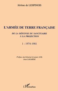 L'ARMÉE DE TERRE FRANÇAISE de la défense du sanctuaire à la projection